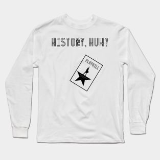 History huh? Long Sleeve T-Shirt